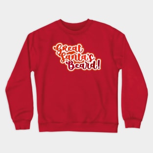 Great Santa's Beard! Crewneck Sweatshirt